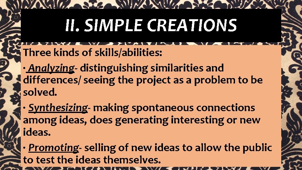 II. SIMPLE CREATIONS Three kinds of skills/abilities: · Analyzing- distinguishing similarities and differences/ seeing