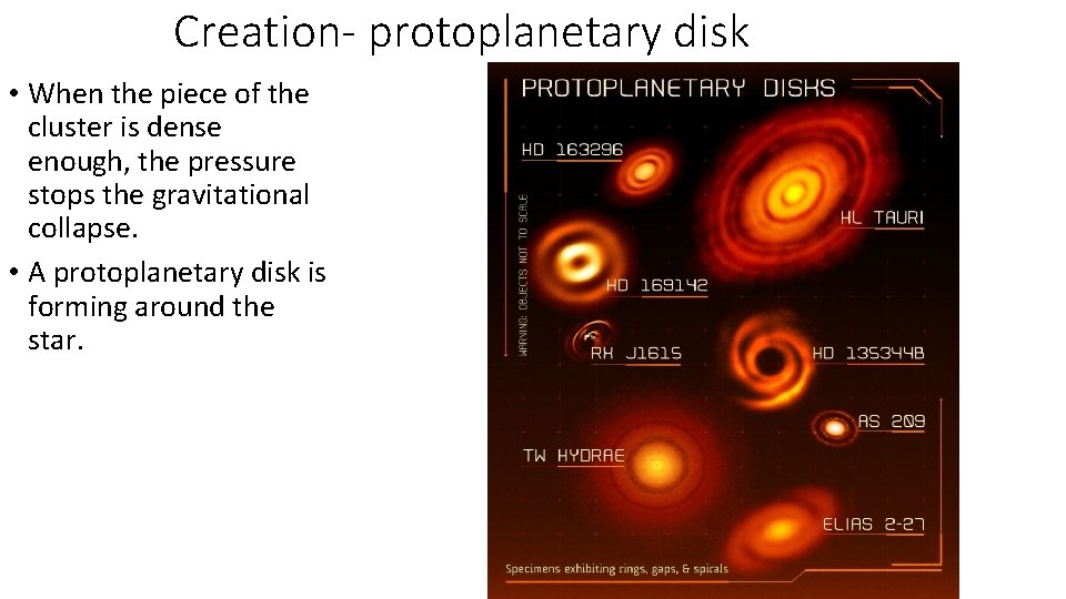 Creation- protoplanetary disk • When the piece of the cluster is dense enough, the