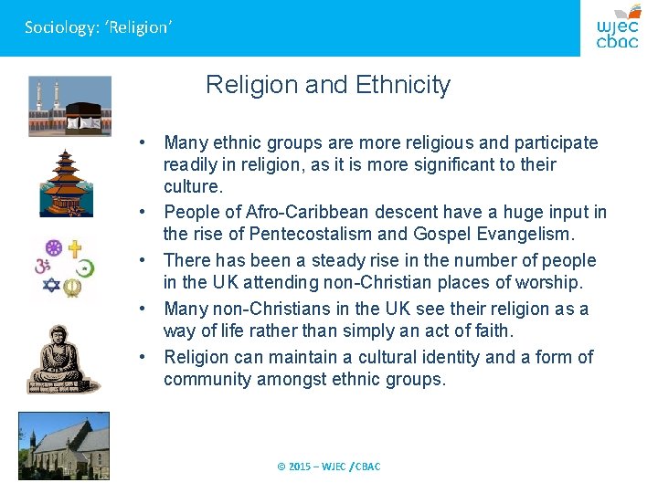 Sociology: ‘Religion’ Religion and Ethnicity • Many ethnic groups are more religious and participate