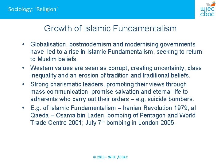 Sociology: ‘Religion’ Growth of Islamic Fundamentalism • Globalisation, postmodernism and modernising governments have led