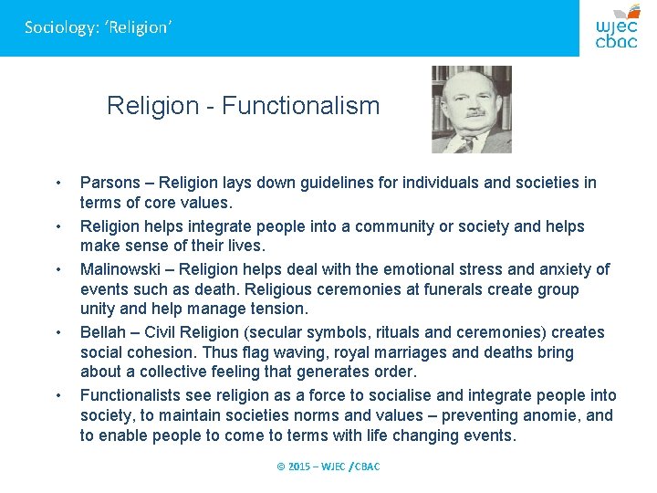 Sociology: ‘Religion’ Religion - Functionalism • • • Parsons – Religion lays down guidelines