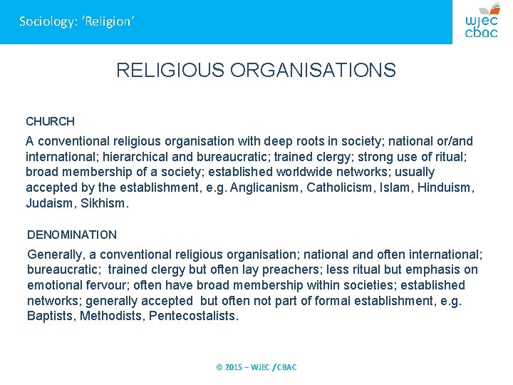 Sociology: ‘Religion’ RELIGIOUS ORGANISATIONS CHURCH A conventional religious organisation with deep roots in society;