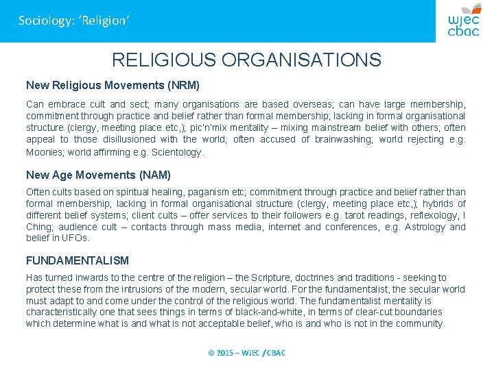 Sociology: ‘Religion’ RELIGIOUS ORGANISATIONS New Religious Movements (NRM) Can embrace cult and sect; many