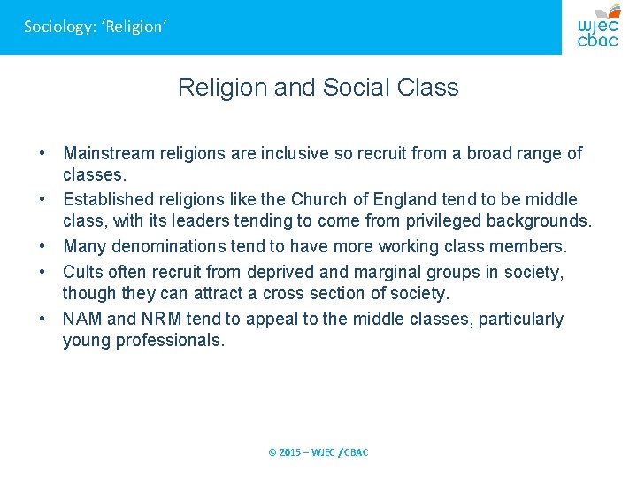 Sociology: ‘Religion’ Religion and Social Class • Mainstream religions are inclusive so recruit from