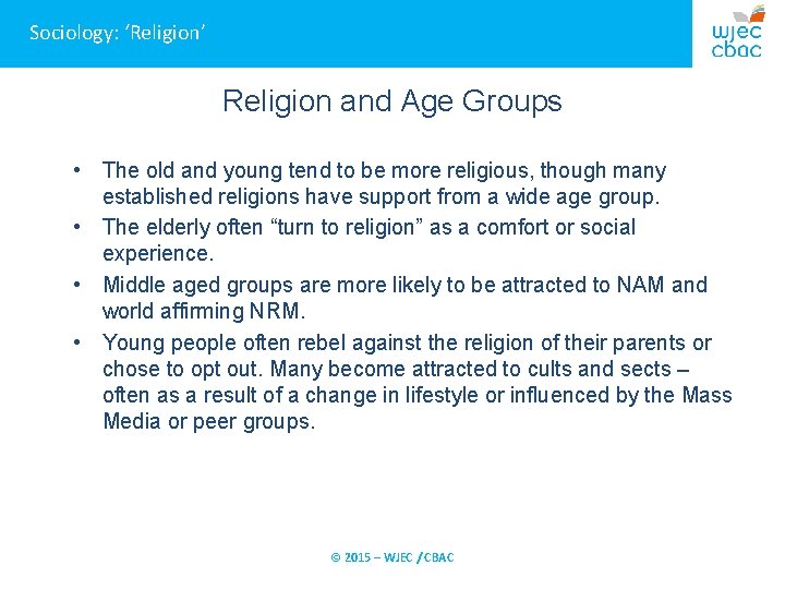 Sociology: ‘Religion’ Religion and Age Groups • The old and young tend to be