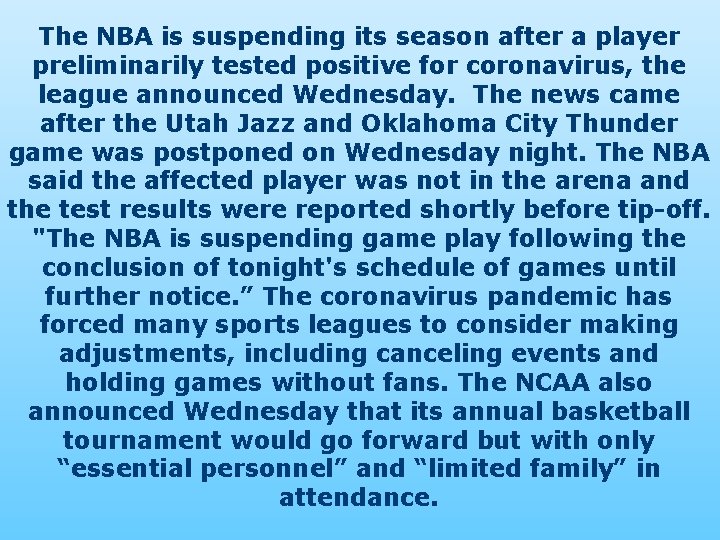 The NBA is suspending its season after a player preliminarily tested positive for coronavirus,