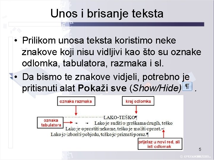 Unos i brisanje teksta • Prilikom unosa teksta koristimo neke znakove koji nisu vidljivi