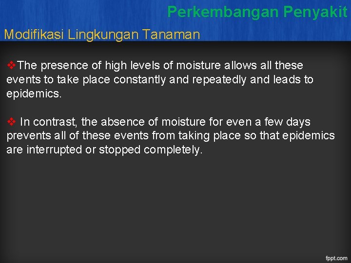 Perkembangan Penyakit Modifikasi Lingkungan Tanaman v. The presence of high levels of moisture allows