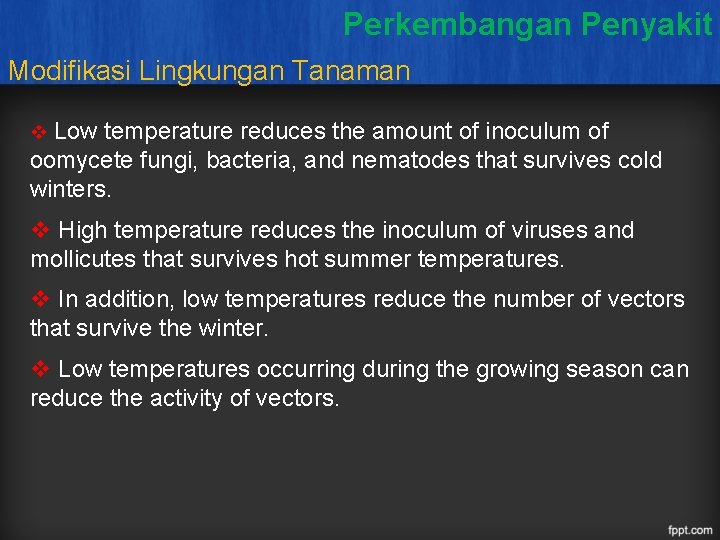 Perkembangan Penyakit Modifikasi Lingkungan Tanaman v Low temperature reduces the amount of inoculum of
