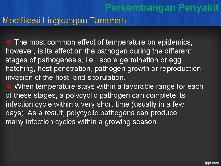 Perkembangan Penyakit Modifikasi Lingkungan Tanaman v The most common effect of temperature on epidemics,