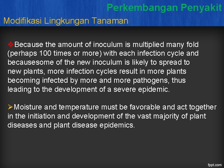 Perkembangan Penyakit Modifikasi Lingkungan Tanaman v. Because the amount of inoculum is multiplied many