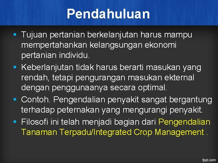 Pendahuluan § Tujuan pertanian berkelanjutan harus mampu mempertahankan kelangsungan ekonomi pertanian individu. § Keberlanjutan