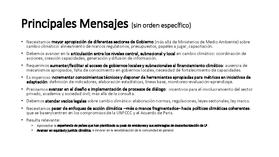 Principales Mensajes (sin orden específico) • Necesitamos mayor apropiación de diferentes sectores de Gobierno