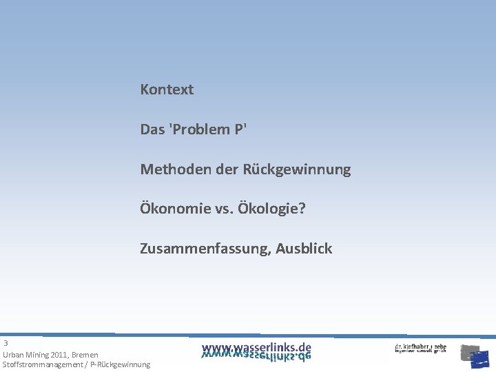 Kontext Das 'Problem P' Methoden der Rückgewinnung Ökonomie vs. Ökologie? Zusammenfassung, Ausblick 3 Urban