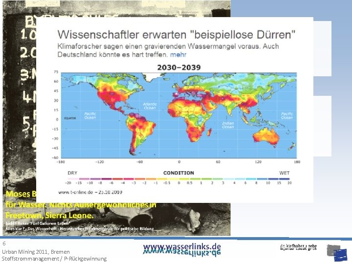 > 1 Milliarde Menschen - kein Zugang zu Trinkwasser 2, 6 Milliarden Menschen -