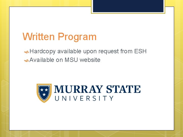 Written Program Hardcopy available upon request from ESH Available on MSU website 