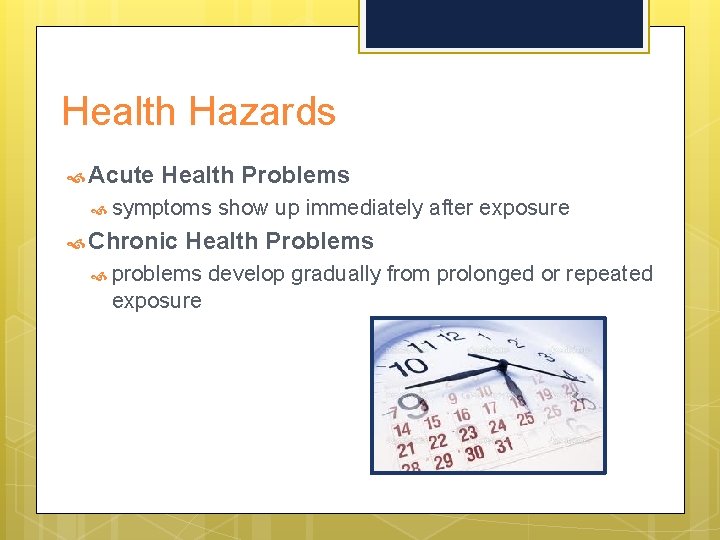 Health Hazards Acute Health Problems symptoms Chronic show up immediately after exposure Health Problems