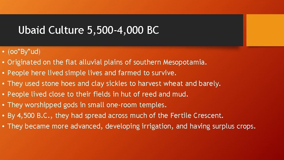 Ubaid Culture 5, 500 -4, 000 BC • • (oo*By*ud) Originated on the flat