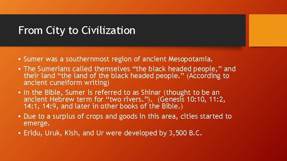 From City to Civilization • Sumer was a southernmost region of ancient Mesopotamia. •