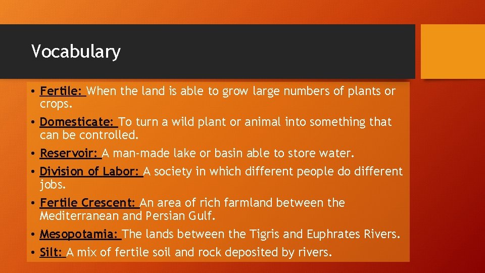 Vocabulary • Fertile: When the land is able to grow large numbers of plants