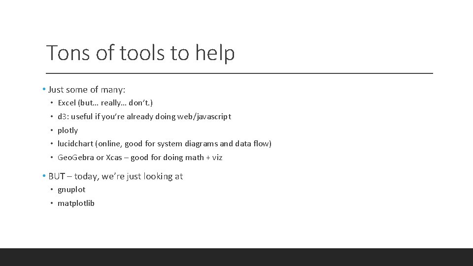 Tons of tools to help • Just some of many: • • • Excel