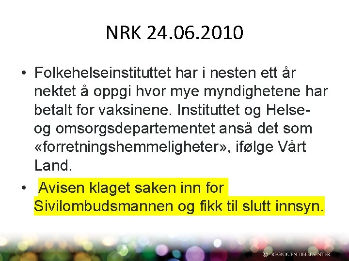 NRK 24. 06. 2010 • Folkehelseinstituttet har i nesten ett år nektet å oppgi