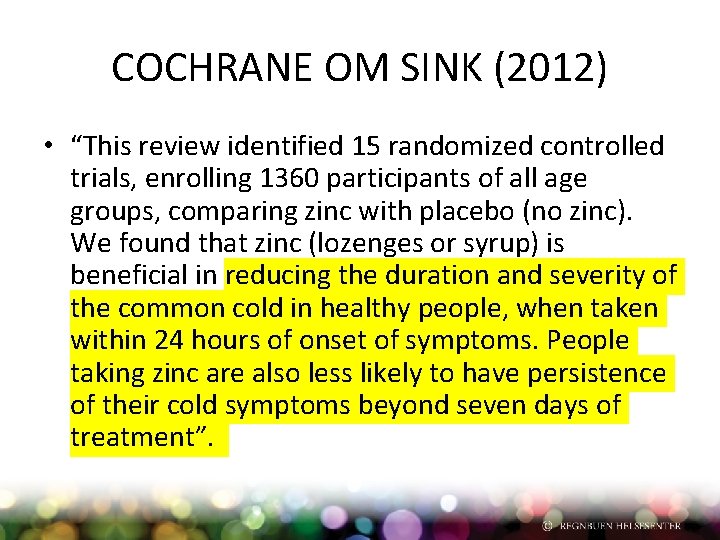 COCHRANE OM SINK (2012) • “This review identified 15 randomized controlled trials, enrolling 1360