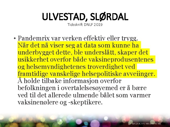 ULVESTAD, SLØRDAL Tidsskrift DNLF 2019 • Pandemrix var verken effektiv eller trygg. Når det