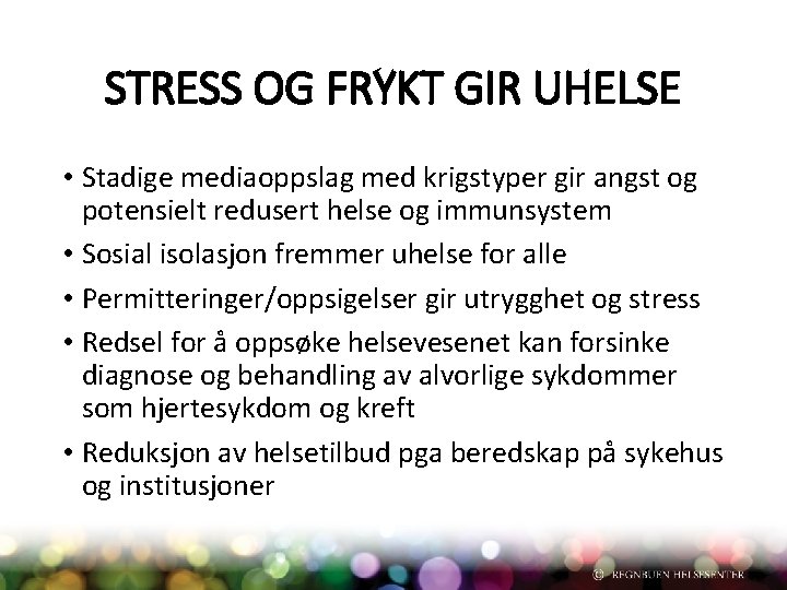 STRESS OG FRYKT GIR UHELSE • Stadige mediaoppslag med krigstyper gir angst og potensielt