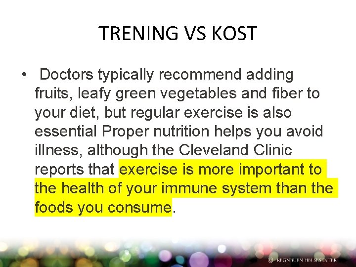 TRENING VS KOST • Doctors typically recommend adding fruits, leafy green vegetables and fiber