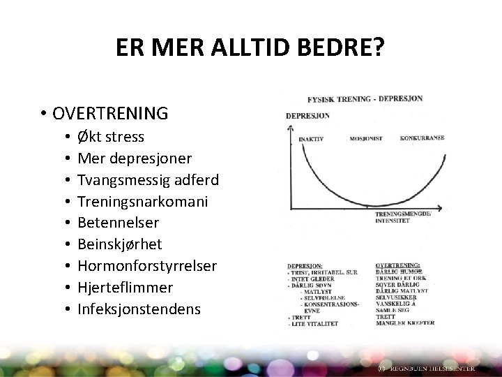 ER MER ALLTID BEDRE? • OVERTRENING • • • Økt stress Mer depresjoner Tvangsmessig