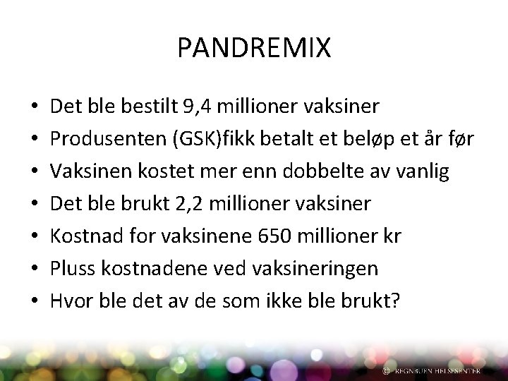 PANDREMIX • • Det ble bestilt 9, 4 millioner vaksiner Produsenten (GSK)fikk betalt et