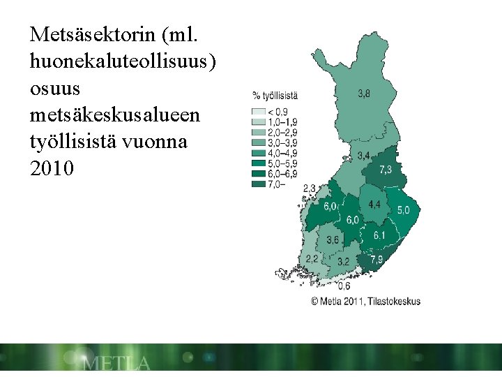 Metsäsektorin (ml. huonekaluteollisuus) osuus metsäkeskusalueen työllisistä vuonna 2010 