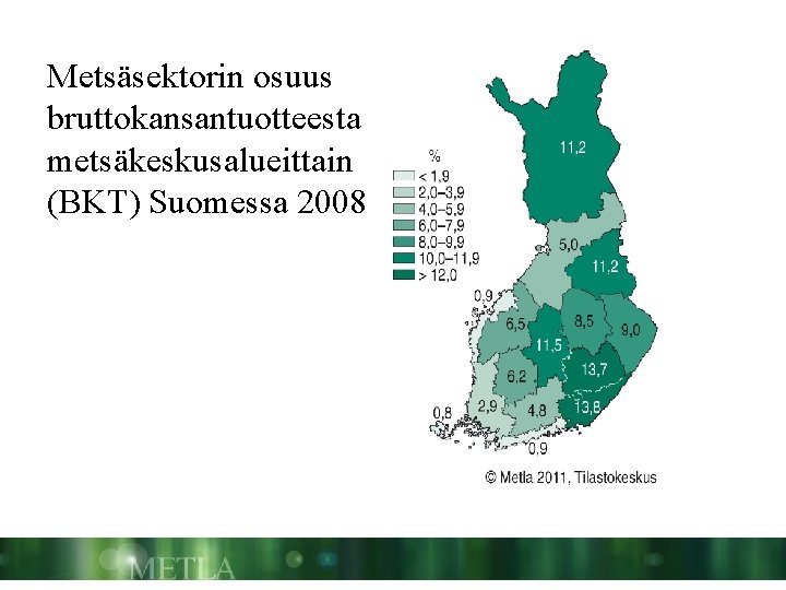 Metsäsektorin osuus bruttokansantuotteesta metsäkeskusalueittain (BKT) Suomessa 2008 