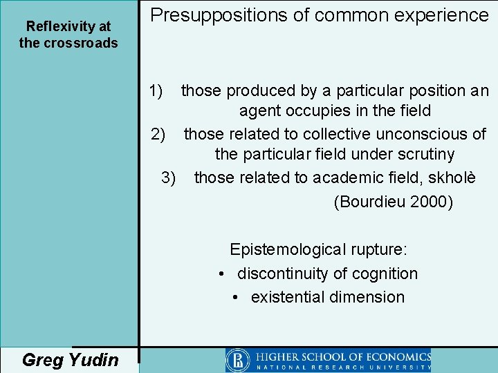 Reflexivity at the crossroads Presuppositions of common experience 1) those produced by a particular