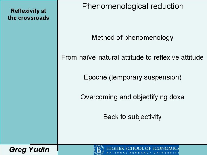 Reflexivity at the crossroads Phenomenological reduction Method of phenomenology From naïve-natural attitude to reflexive