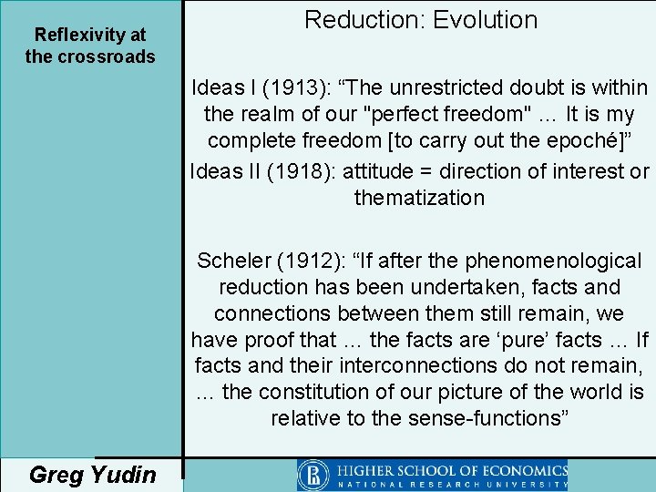 Reflexivity at the crossroads Reduction: Evolution Ideas I (1913): “The unrestricted doubt is within