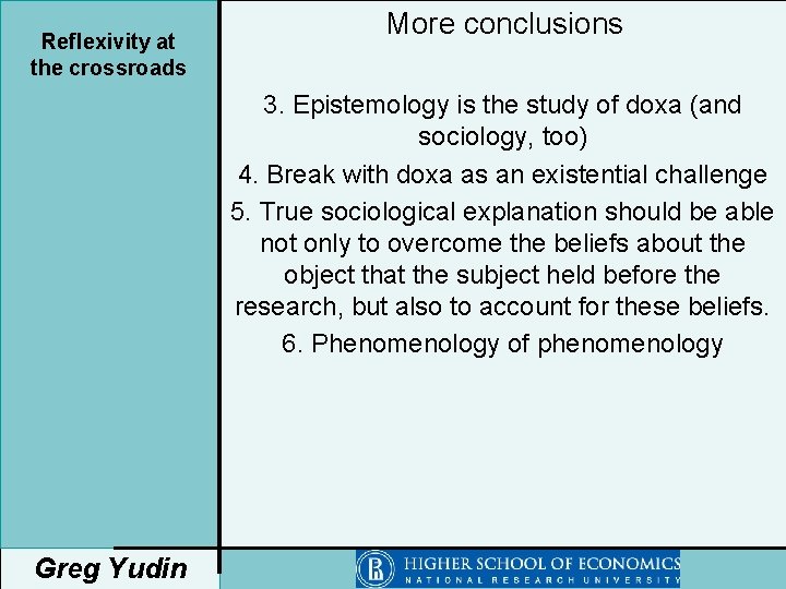 Reflexivity at the crossroads More conclusions 3. Epistemology is the study of doxa (and