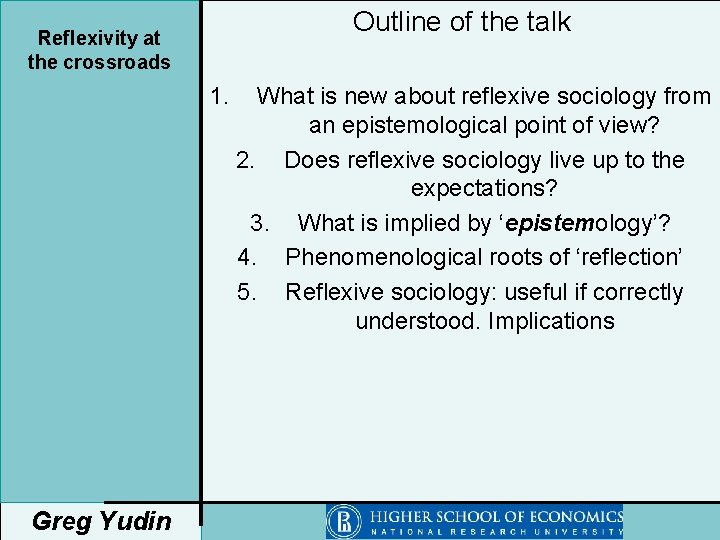 Outline of the talk Reflexivity at the crossroads 1. Greg Yudin What is new