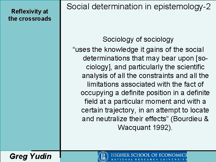 Reflexivity at the crossroads Social determination in epistemology-2 Sociology of sociology “uses the knowledge