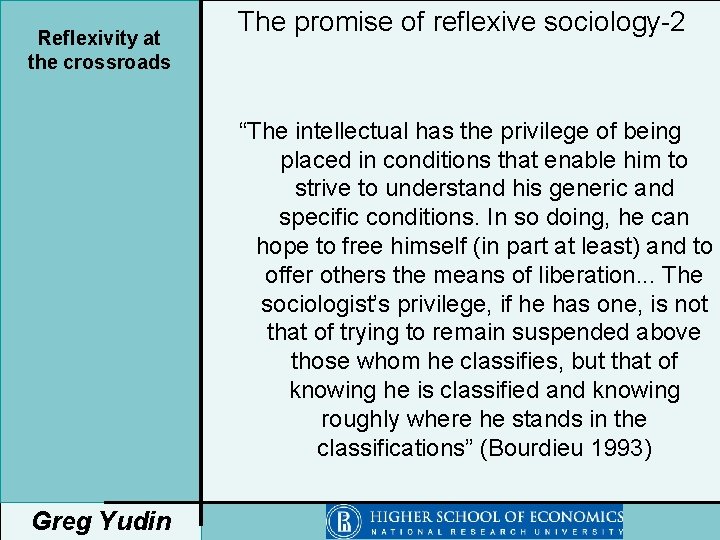 Reflexivity at the crossroads The promise of reflexive sociology-2 “The intellectual has the privilege