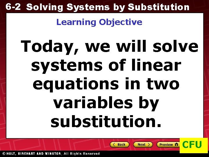 6 -2 Solving Systems by Substitution Learning Objective Today, we will solve systems of