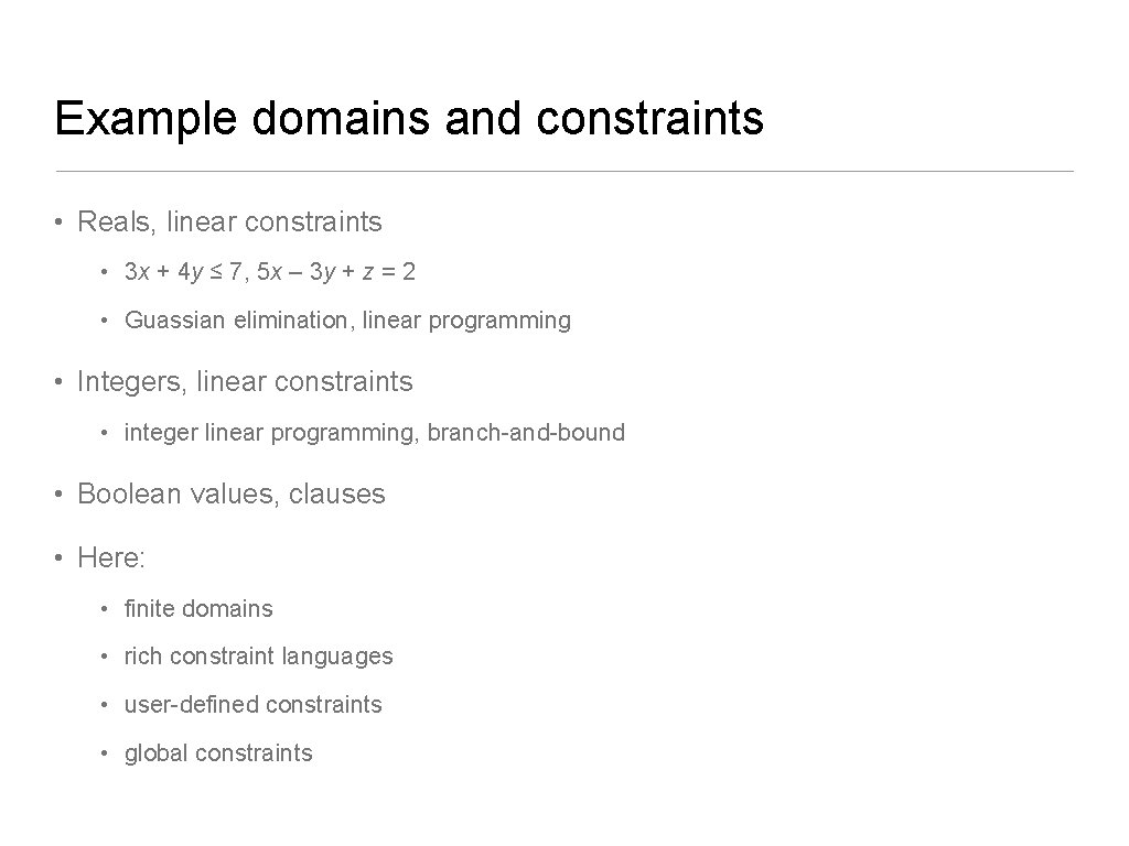 Example domains and constraints • Reals, linear constraints • 3 x + 4 y