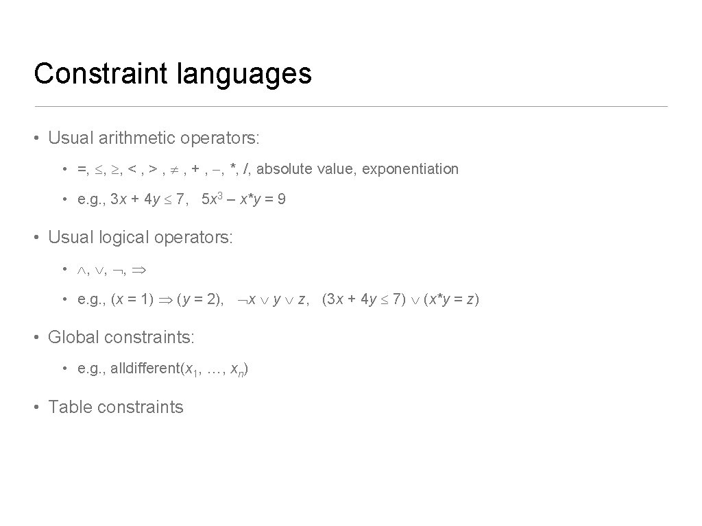 Constraint languages • Usual arithmetic operators: • =, , , < , > ,