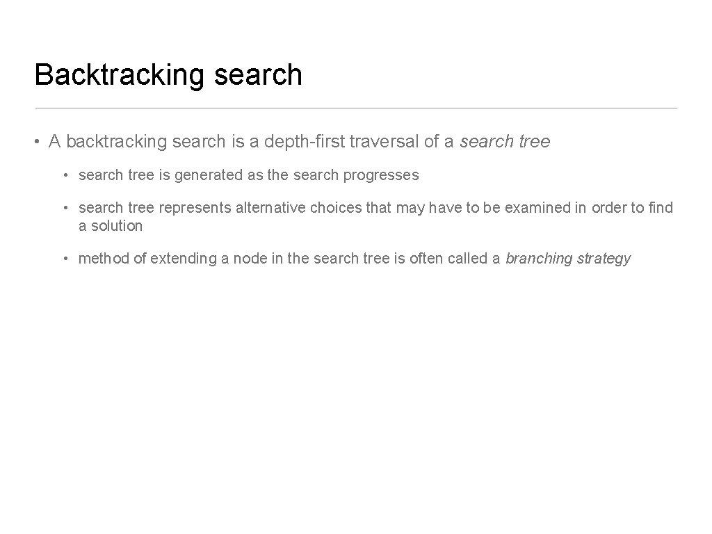 Backtracking search • A backtracking search is a depth-first traversal of a search tree