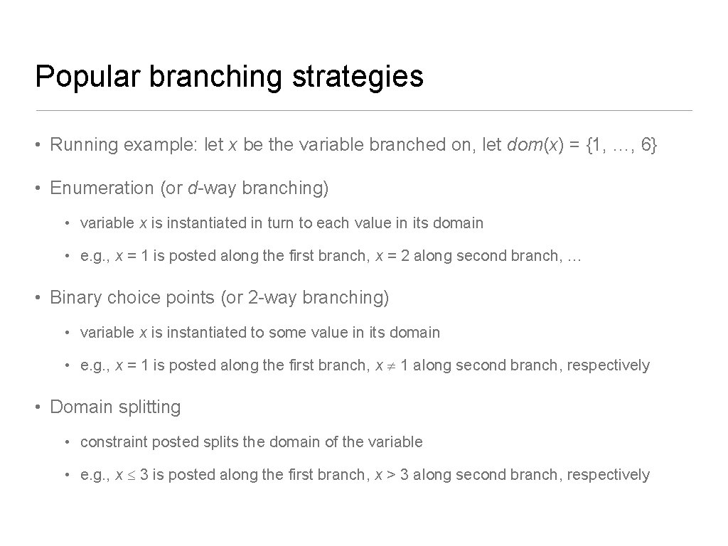 Popular branching strategies • Running example: let x be the variable branched on, let
