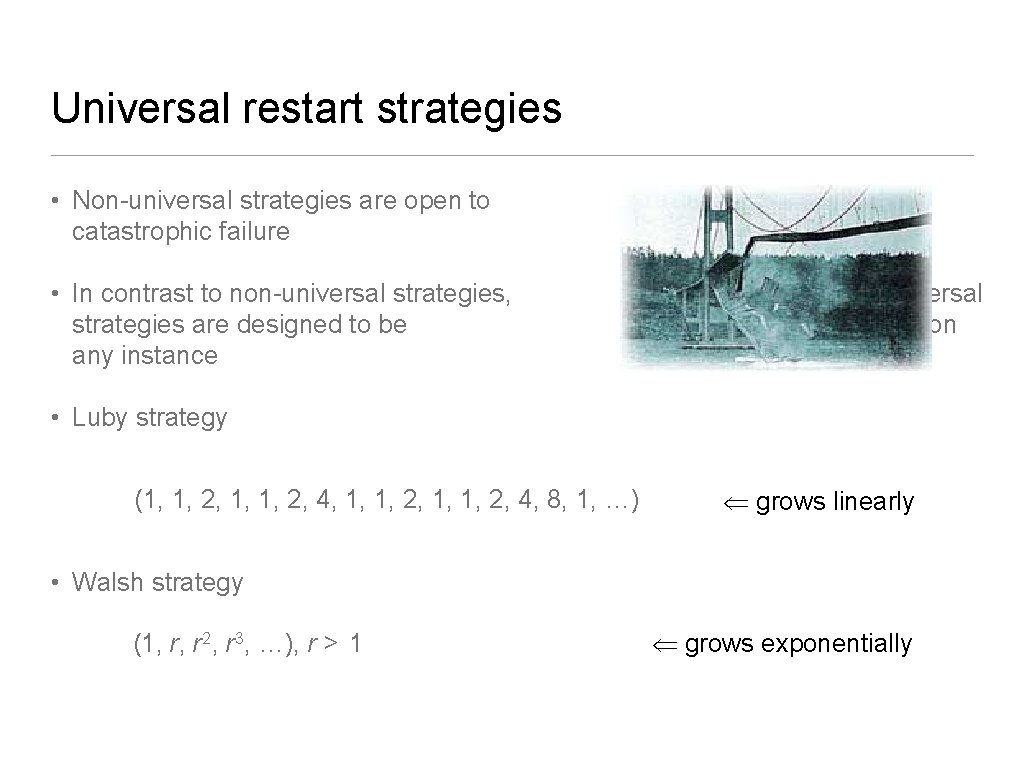 Universal restart strategies • Non-universal strategies are open to catastrophic failure • In contrast