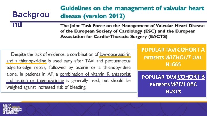 Backgrou nd POPULAR TAVI COHORT A PATIENTS WITHOUT OAC N=665 POPULAR TAVI COHORT B