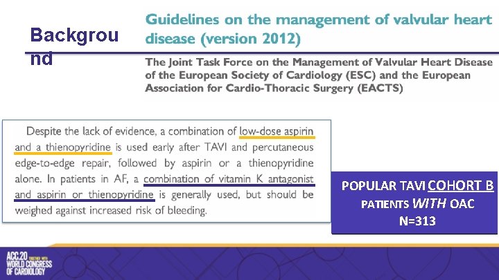 Backgrou nd POPULAR TAVI COHORT B PATIENTS WITH OAC N=313 