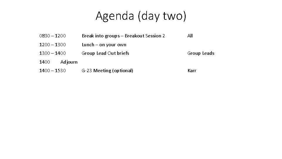 Agenda (day two) 0830 – 1200 Break into groups – Breakout Session 2 1200